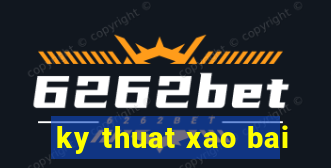 ky thuat xao bai