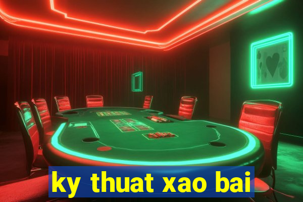 ky thuat xao bai