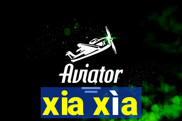 xia xìa