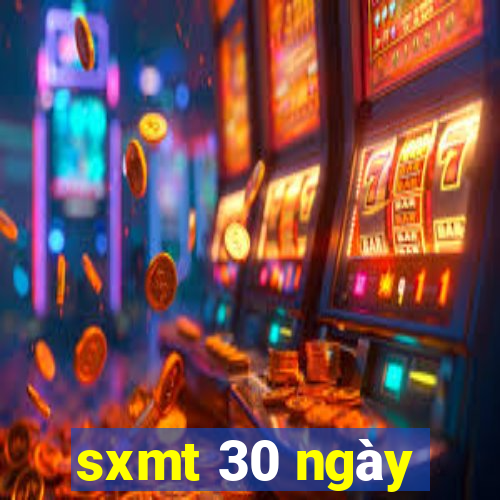 sxmt 30 ngày