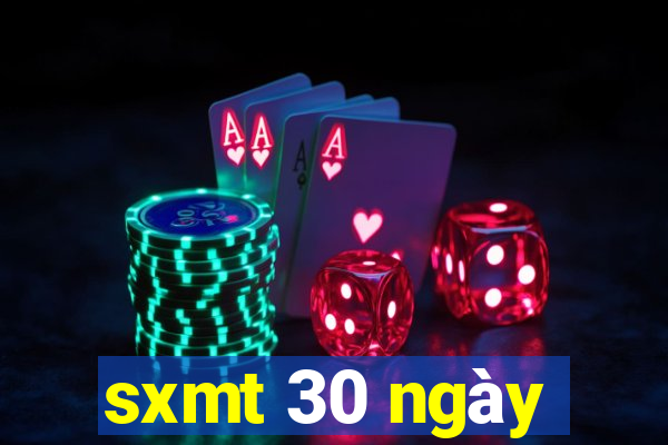 sxmt 30 ngày