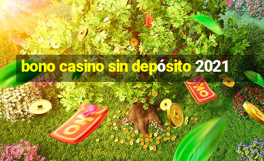 bono casino sin depósito 2021