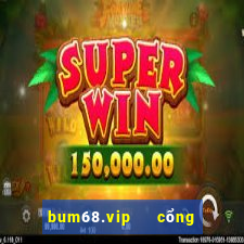 bum68.vip   cổng game quốc tế