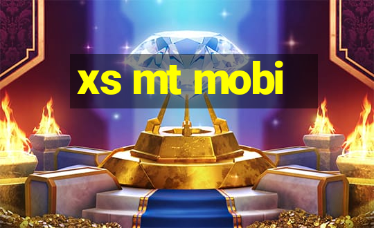 xs mt mobi