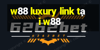 w88 luxury link tại w88