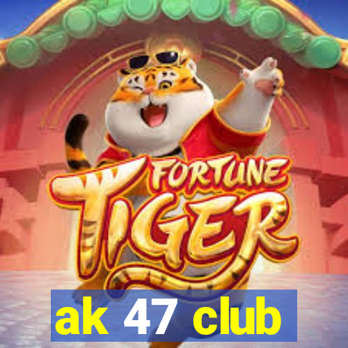 ak 47 club