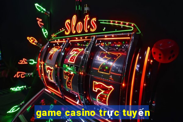 game casino trực tuyến