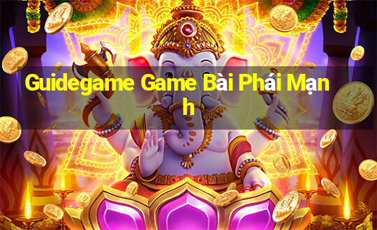 Guidegame Game Bài Phái Mạnh