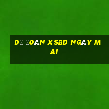 Dự đoán XSBD ngày mai