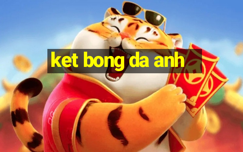 ket bong da anh