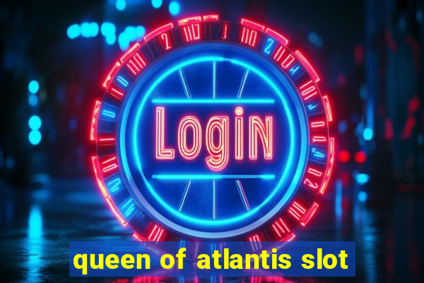 queen of atlantis slot