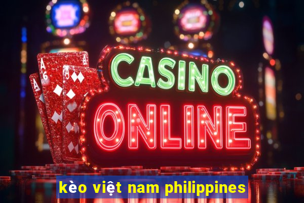 kèo việt nam philippines