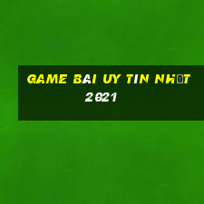 game bài uy tín nhất 2021