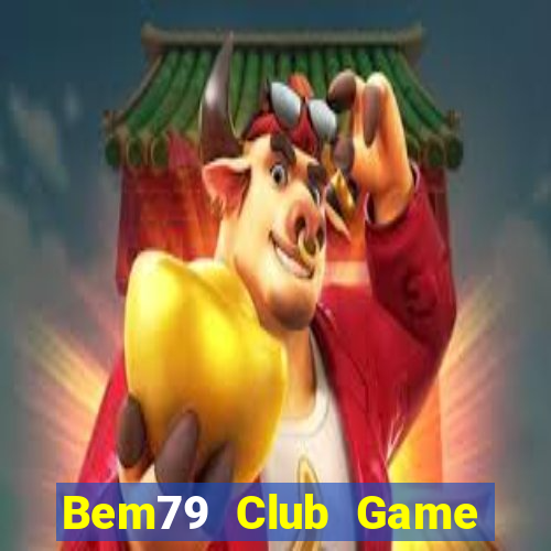 Bem79 Club Game Bài 6 Lá