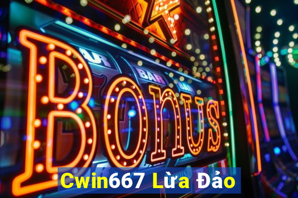 Cwin667 Lừa Đảo