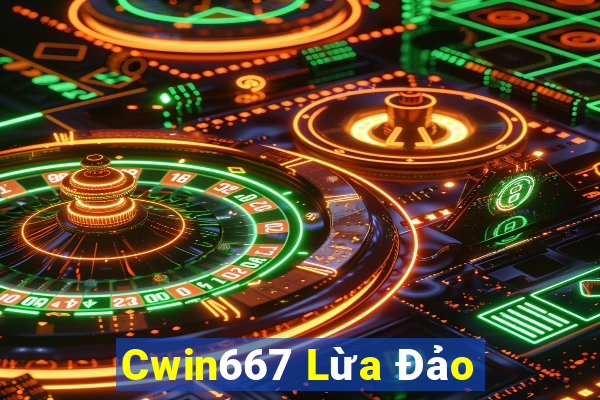 Cwin667 Lừa Đảo