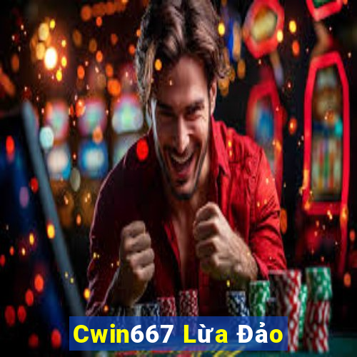 Cwin667 Lừa Đảo