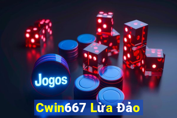 Cwin667 Lừa Đảo