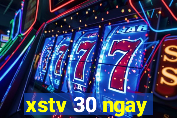 xstv 30 ngay