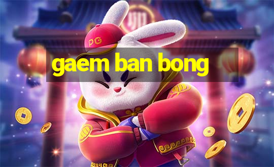 gaem ban bong