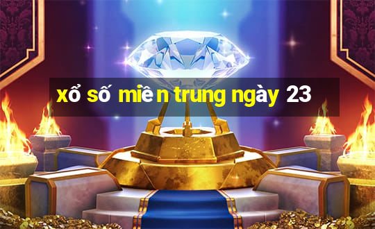 xổ số miền trung ngày 23