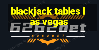 blackjack tables las vegas