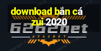 download bắn cá zui 2020