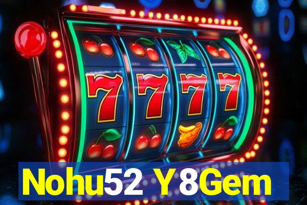 Nohu52 Y8Gem