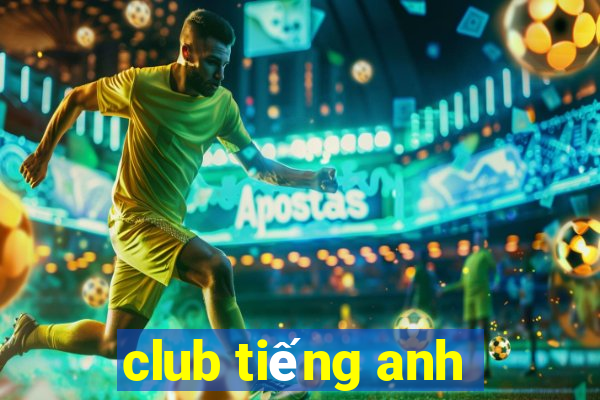 club tiếng anh