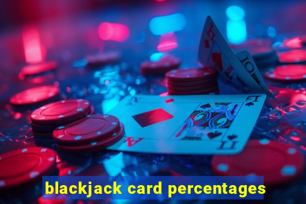 blackjack card percentages