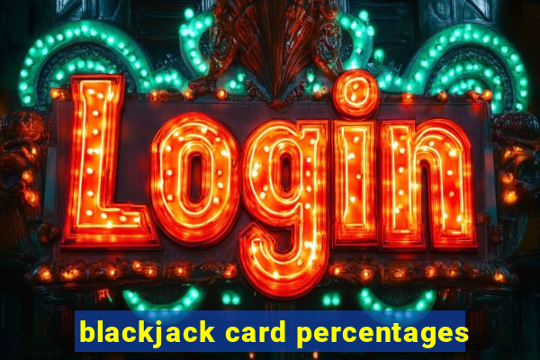 blackjack card percentages