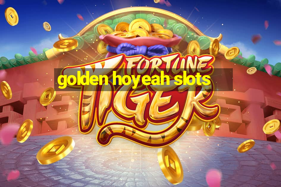 golden hoyeah slots