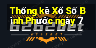 Thống kê Xổ Số Bình Phước ngày 7