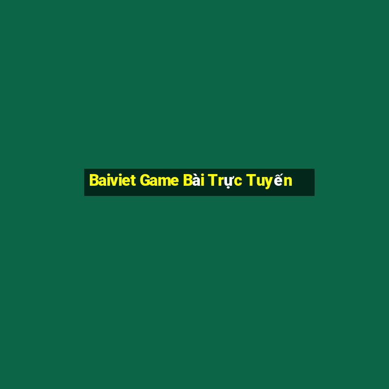 Baiviet Game Bài Trực Tuyến