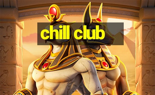 chill club