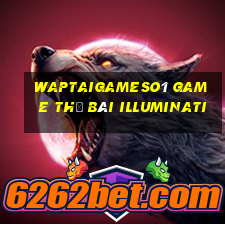 Waptaigameso1 Game Thẻ Bài Illuminati