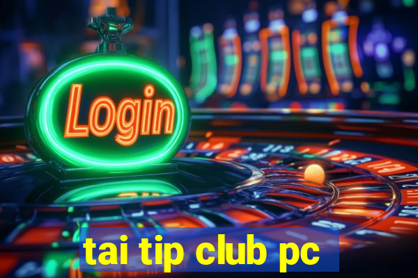 tai tip club pc