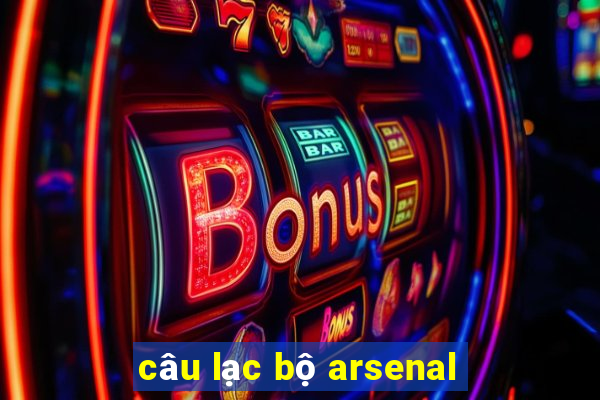 câu lạc bộ arsenal