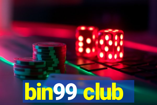 bin99 club