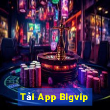 Tải App Bigvip