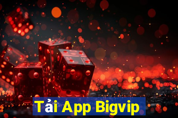 Tải App Bigvip