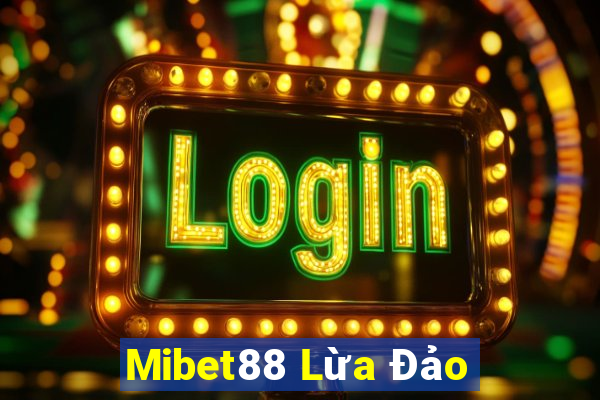 Mibet88 Lừa Đảo