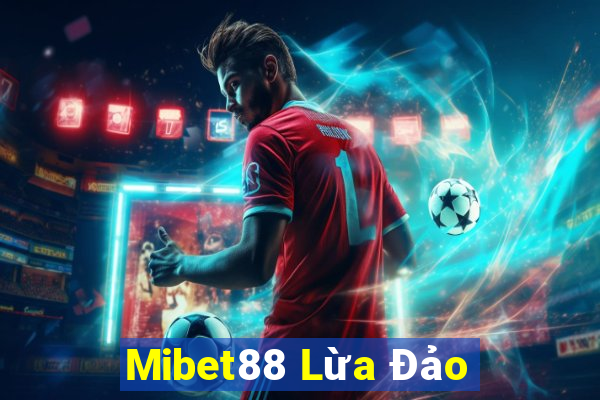 Mibet88 Lừa Đảo