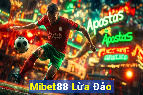 Mibet88 Lừa Đảo