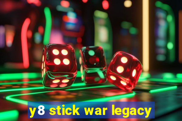 y8 stick war legacy