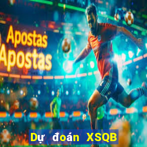 Dự đoán XSQB ngày 26