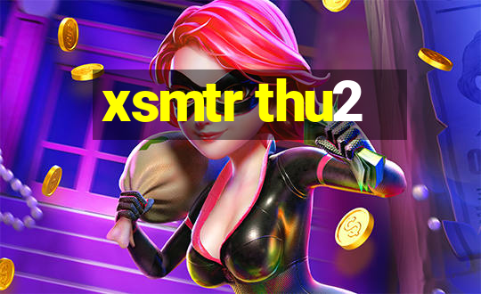 xsmtr thu2