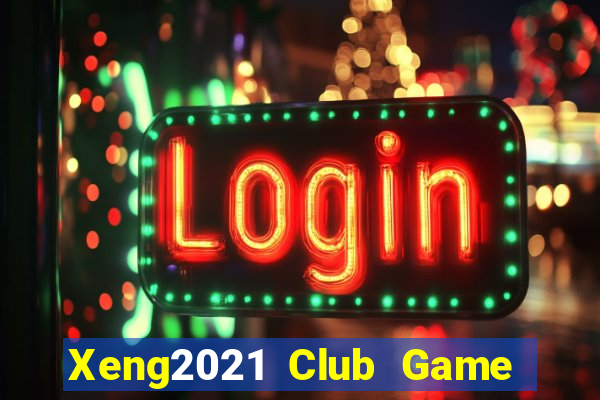 Xeng2021 Club Game Bài Offline