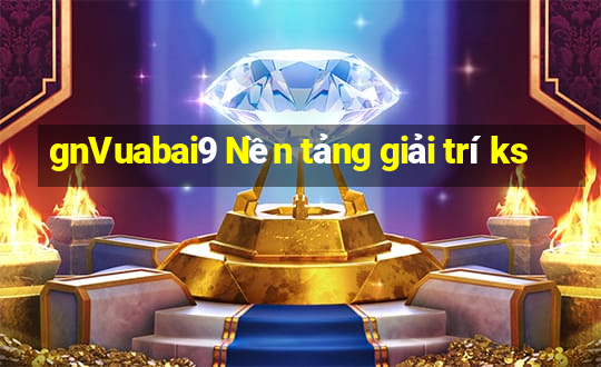 gnVuabai9 Nền tảng giải trí ks