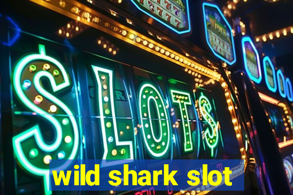 wild shark slot